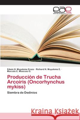 Producción de Trucha Arcoíris (Oncorhynchus mykiss) Muyulema Erazo, Edwin H. 9786202102254 Editorial Académica Española