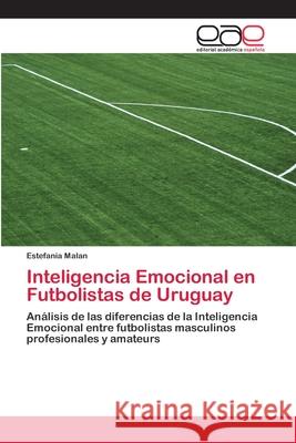 Inteligencia Emocional en Futbolistas de Uruguay Malan, Estefanía 9786202102926