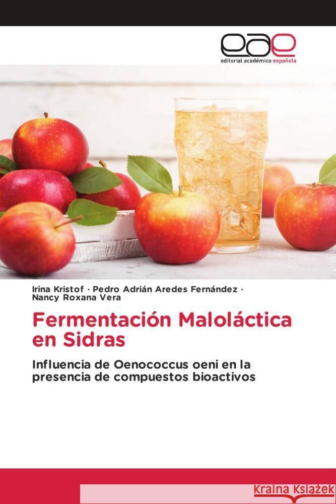 Fermentación Maloláctica en Sidras KRISTOF, IRINA, Aredes Fernández, Pedro Adrián, Vera, Nancy Roxana 9786202102933 Editorial Académica Española