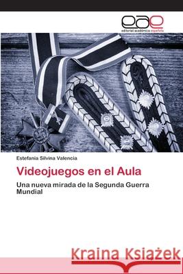 Videojuegos en el Aula Valencia, Estefanía Silvina 9786202103077