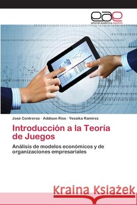 Introducción a la Teoría de Juegos Contreras, José 9786202103350