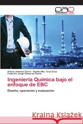 Ingeniería Química bajo el enfoque de EBC Jiménez Carro, Arturo 9786202103763