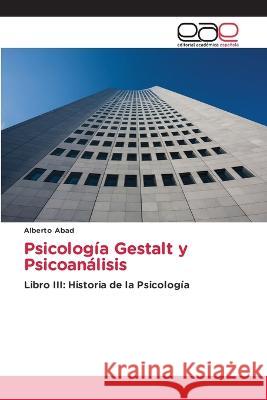 Psicolog?a Gestalt y Psicoan?lisis Alberto Abad 9786202103824 Editorial Academica Espanola