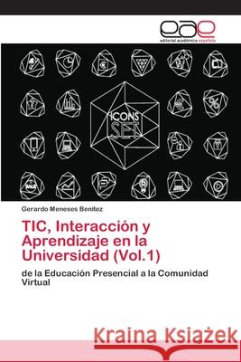 TIC, Interacción y Aprendizaje en la Universidad (Vol.1) Meneses Benítez, Gerardo 9786202103909 Editorial Académica Española