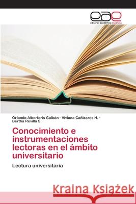Conocimiento e instrumentaciones lectoras en el ámbito universitario Alberteris Galbán, Orlando 9786202104227