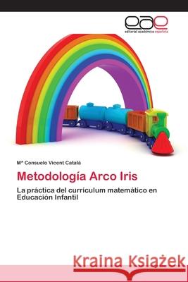 Metodología Arco Iris Vicent Catalá, Ma Consuelo 9786202104449 Editorial Académica Española
