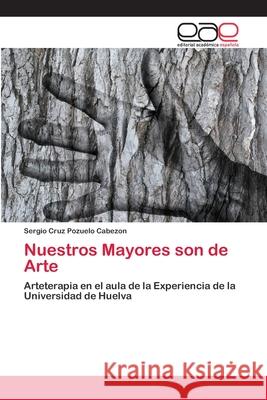 Nuestros Mayores son de Arte Pozuelo Cabezon, Sergio Cruz 9786202104456