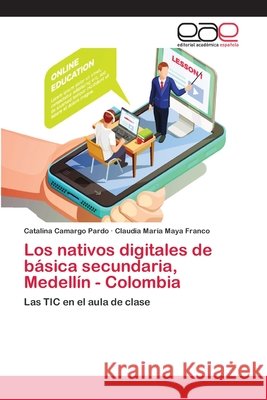 Los nativos digitales de básica secundaria, Medellín - Colombia Camargo Pardo, Catalina 9786202104531