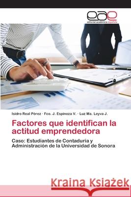 Factores que identifican la actitud emprendedora Real Pérez, Isidro 9786202105170 Editorial Académica Española