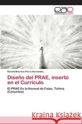 Diseño del PRAE, inserto en el Currículo Parra Hernández, Ronald Mauricio 9786202105583