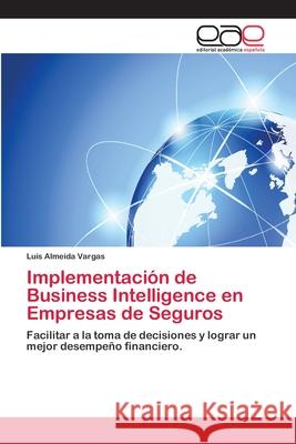 Implementación de Business Intelligence en Empresas de Seguros Almeida Vargas, Luis 9786202105668