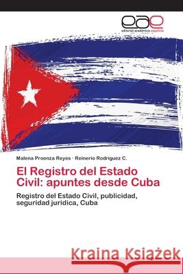 El Registro del Estado Civil: apuntes desde Cuba Proenza Reyes, Malena 9786202106320 Editorial Académica Española