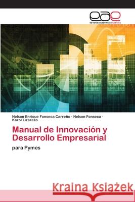 Manual de Innovación y Desarrollo Empresarial Fonseca Carreño, Nelson Enrique 9786202106405 Editorial Académica Española