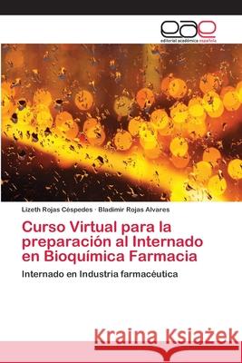 Curso Virtual para la preparación al Internado en Bioquímica Farmacia Rojas Céspedes, Lizeth 9786202106412