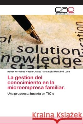 La gestion del conocimiento en la microempresa familiar. Rueda Chávez, Rubén Fernando 9786202106740 Editorial Académica Española