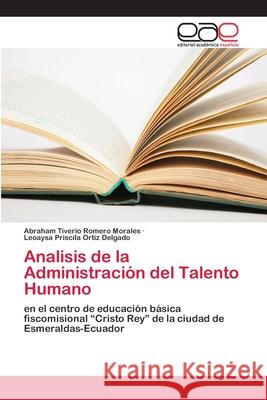 Analisis de la Administración del Talento Humano Romero Morales, Abraham Tiverio 9786202106818