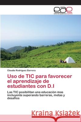 Uso de TIC para favorecer el aprendizaje de estudiantes con D.I Rodriguez Barrera, Claudia 9786202107587