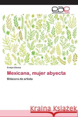 Mexicana, mujer abyecta Evelyn Elenes 9786202108195 Editorial Academica Espanola