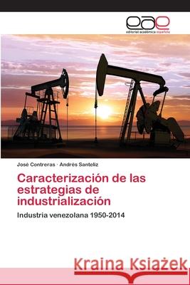 Caracterización de las estrategias de industrialización Contreras, José 9786202108331