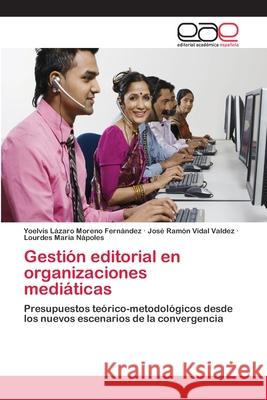 Gestión editorial en organizaciones mediáticas Moreno Fernández, Yoelvis Lázaro 9786202108591 Editorial Académica Española