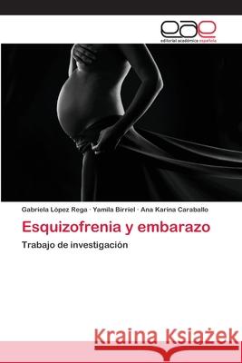Esquizofrenia y embarazo López Rega, Gabriela 9786202108621 Editorial Académica Española