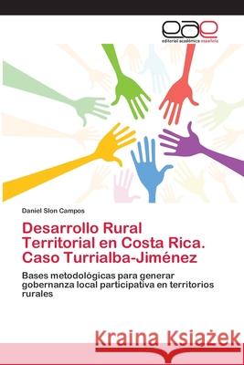 Desarrollo Rural Territorial en Costa Rica. Caso Turrialba-Jiménez Slon Campos, Daniel 9786202108645 Editorial Académica Española