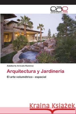 Arquitectura y Jardinería Arévalo Ramírez, Adalberto 9786202108737 Editorial Académica Española
