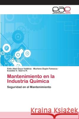 Mantenimiento en la Industria Química Goya Valdivia, Félix Abel 9786202109451 Editorial Académica Española