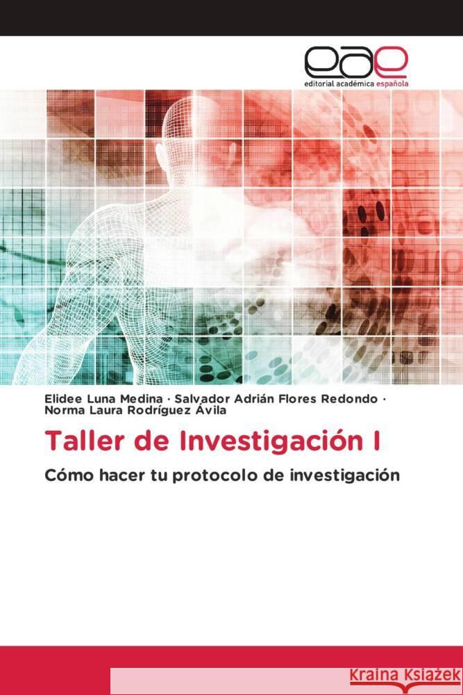 Taller de Investigaci?n I Elidee Lun Salvador Adri?n Flore Norma Laura Rodr?gue 9786202109659 Editorial Academica Espanola