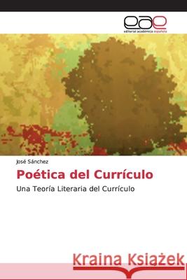 Poética del Currículo Sánchez, José 9786202109901 Editorial Académica Española