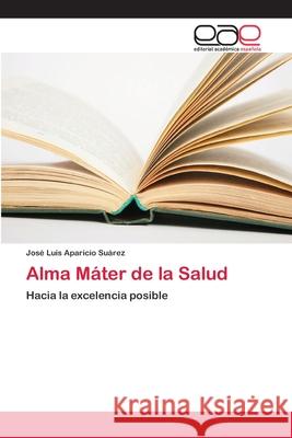 Alma Máter de la Salud Aparicio Suárez, José Luis 9786202110204 Editorial Académica Española