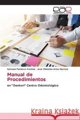 Manual de Procedimientos Sylvana Pacheco-Cortina Jos? Christian Arias-Herrera 9786202110532
