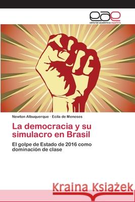 La democracia y su simulacro en Brasil Albuquerque, Newton 9786202110716 Editorial Académica Española