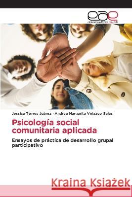 Psicolog?a social comunitaria aplicada Jessica Torre Andrea Margarita Velazc 9786202110839 Editorial Academica Espanola