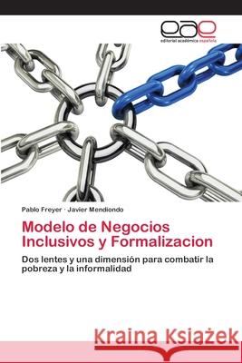 Modelo de Negocios Inclusivos y Formalizacion Freyer, Pablo 9786202110976 Editorial Académica Española