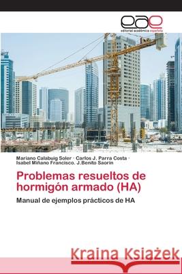 Problemas resueltos de hormigón armado (HA) Calabuig Soler, Mariano 9786202111133 Editorial Académica Española