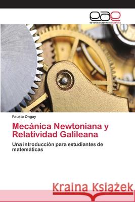 Mecánica Newtoniana y Relatividad Galileana Ongay, Fausto 9786202111386 Editorial Académica Española
