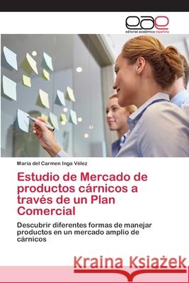 Estudio de Mercado de productos cárnicos a través de un Plan Comercial Inga Vélez, María del Carmen 9786202111584 Editorial Académica Española