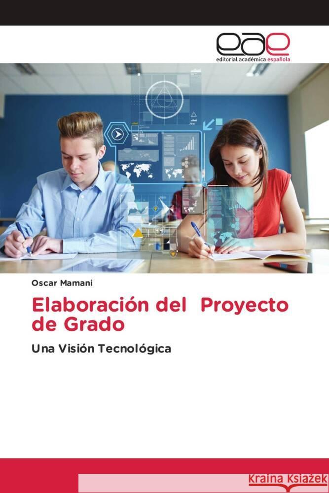 Elaboraci?n del Proyecto de Grado Oscar Mamani 9786202111768 Editorial Academica Espanola