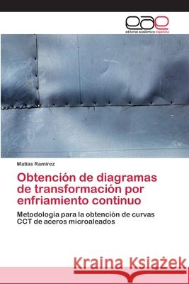 Obtención de diagramas de transformación por enfriamiento continuo Ramírez, Matías 9786202111959