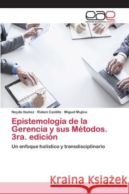 Epistemología de la Gerencia y sus Métodos. 3ra. edición Ibañez, Neyda 9786202112314 Editorial Académica Española