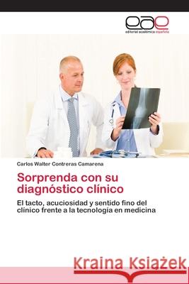 Sorprenda con su diagnóstico clínico Contreras Camarena, Carlos Walter 9786202112390