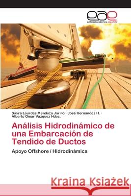 Análisis Hidrodinámico de una Embarcación de Tendido de Ductos Mendoza Jarillo, Sayra Lourdes 9786202112444