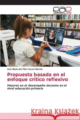 Propuesta basada en el enfoque critico reflexivo Ana Maria del Pilar Horna Merino   9786202112895