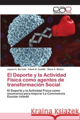 El Deporte y la Actividad Física como agentes de transformación Social Bernate, Jayson A. 9786202112901