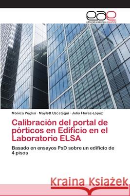 Calibración del portal de pórticos en Edificio en el Laboratorio ELSA Puglisi, Mónica 9786202113076 Editorial Académica Española