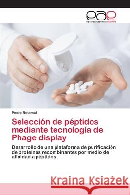 Selección de péptidos mediante tecnología de Phage display Retamal, Pedro 9786202113137