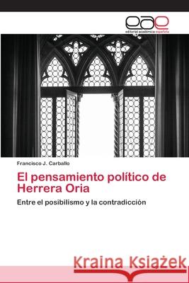 El pensamiento político de Herrera Oria Carballo, Francisco J. 9786202114318 Editorial Académica Española