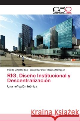 RIG, Diseño Institucional y Descentralización Ortiz Medina, Imelda 9786202114370 Editorial Académica Española