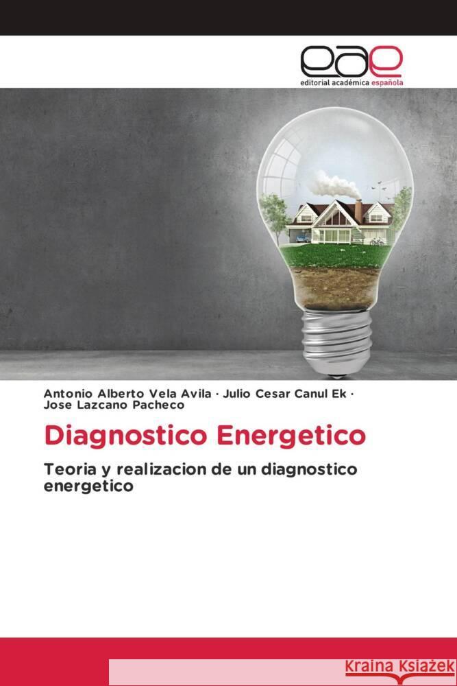 Diagnostico Energetico Antonio Alberto Vela Avila Julio Cesar Canul Ek Jose Lazcano Pacheco 9786202114691